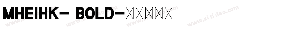 mheihk- bold字体转换
